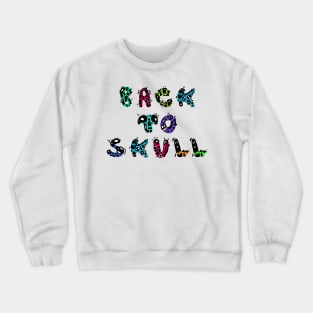 Back to Skull Crewneck Sweatshirt